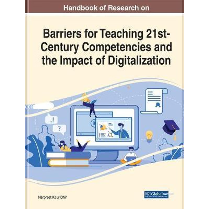 预订Handbook of Research on Barriers for Teaching 21st-Century Competencies and the Impact of Digitaliza