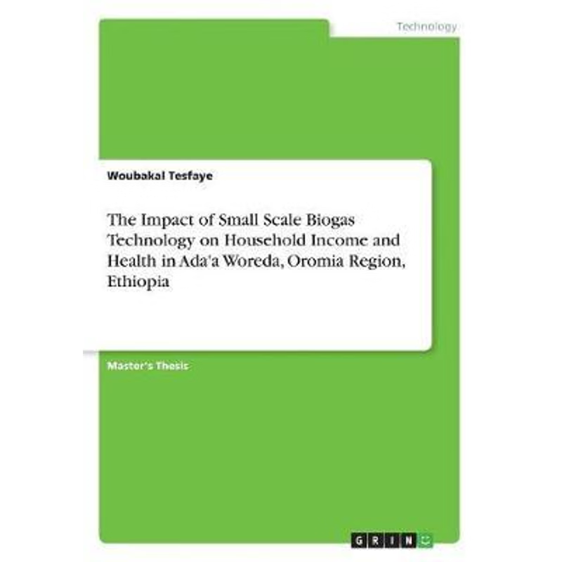 预订The Impact of Small Scale Biogas Technology on Household Income and Health in Ada'a Woreda, Oromia R