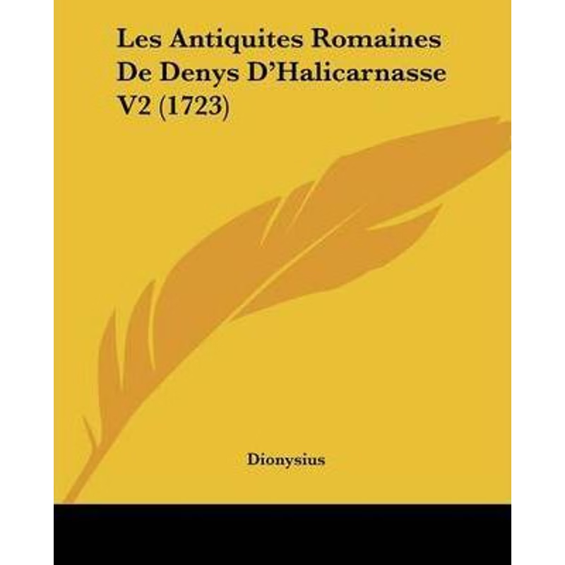 按需印刷Les Antiquites Romaines De Denys D'Halicarnasse V2 (1723)[9781104648022]