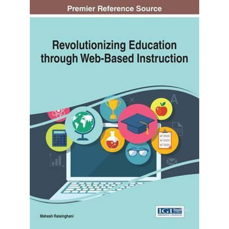 按需印刷Revolutionizing Education through Web-Based Instruction[9781466699328]