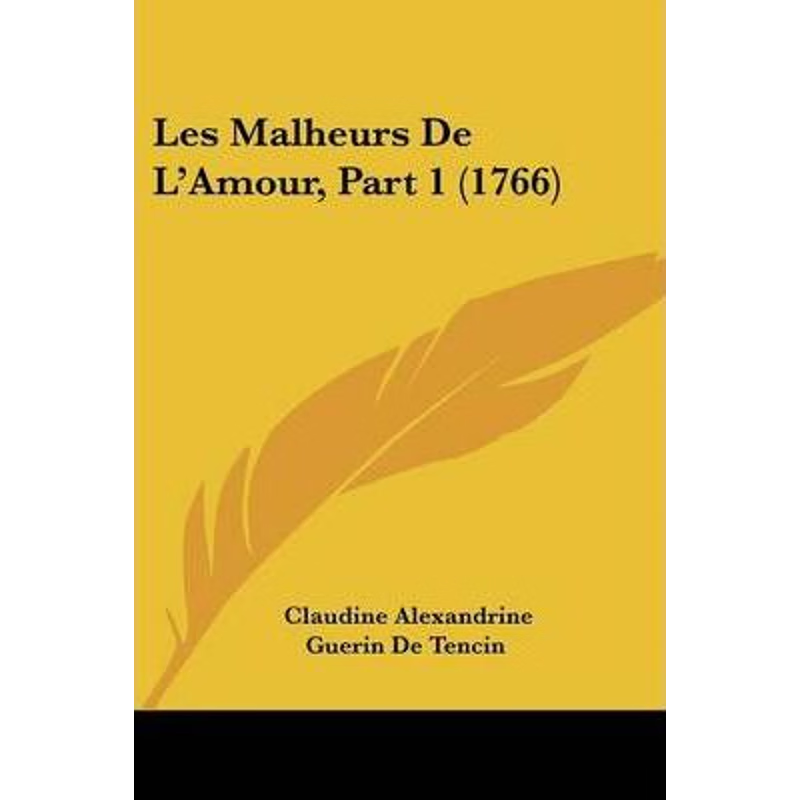 按需印刷Les Malheurs De L'Amour, Part 1 (1766)[9781104649432]