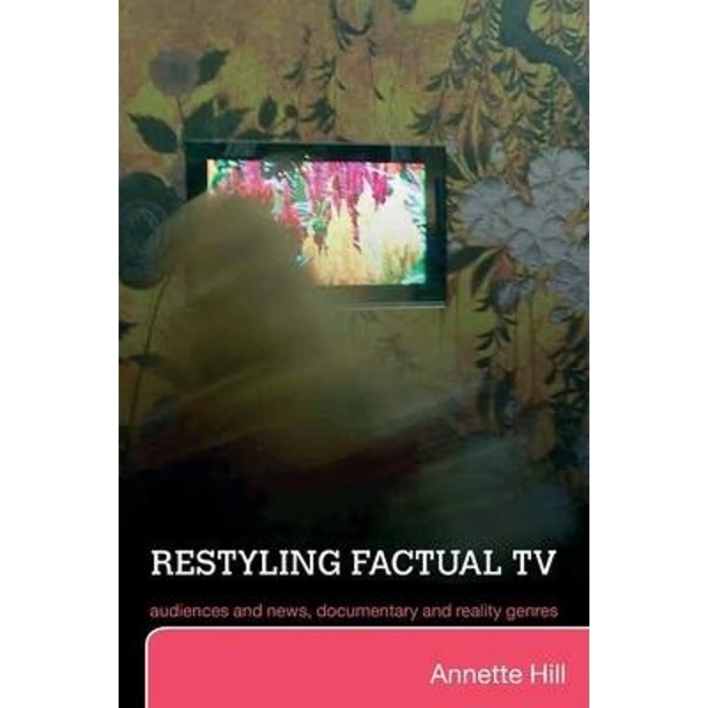 预订Restyling Factual TV:Audiences and News, Documentary and Reality Genres