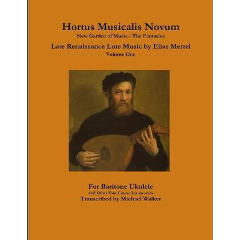 预订Hortus Musicalis Novum New Garden of Music - The Fantasies Late Renaissance Lute Music by Elias Mertel Volume One  F