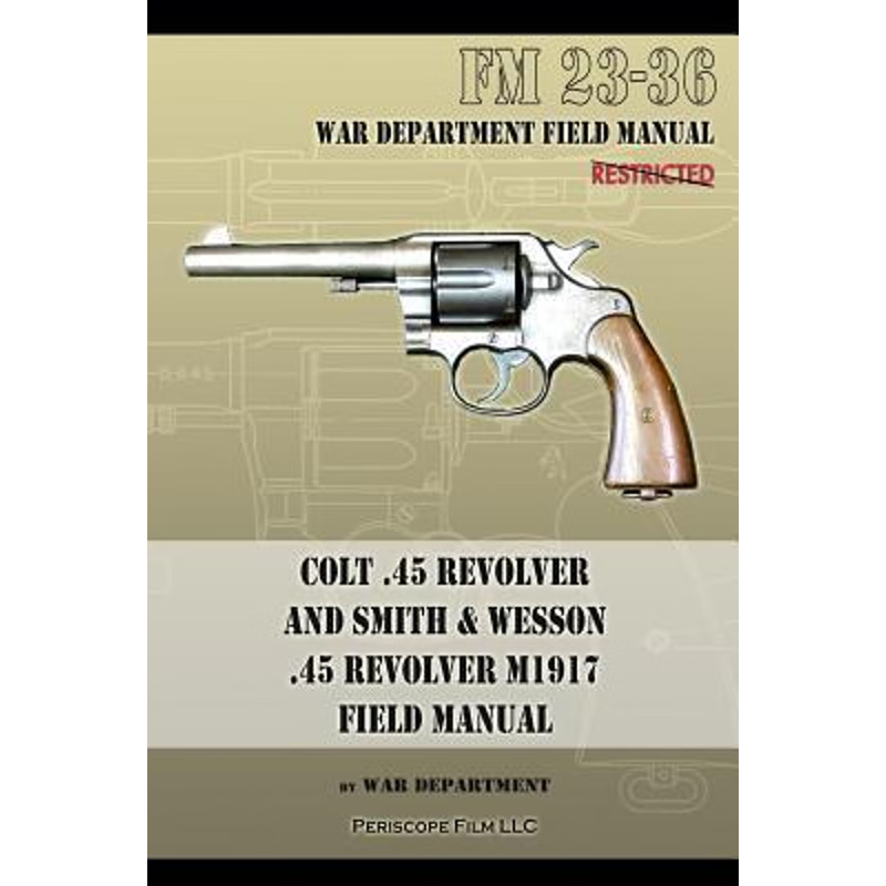 预订Colt .45 Revolver and Smith & Wesson .45 Revolver M1917 Field Manual
