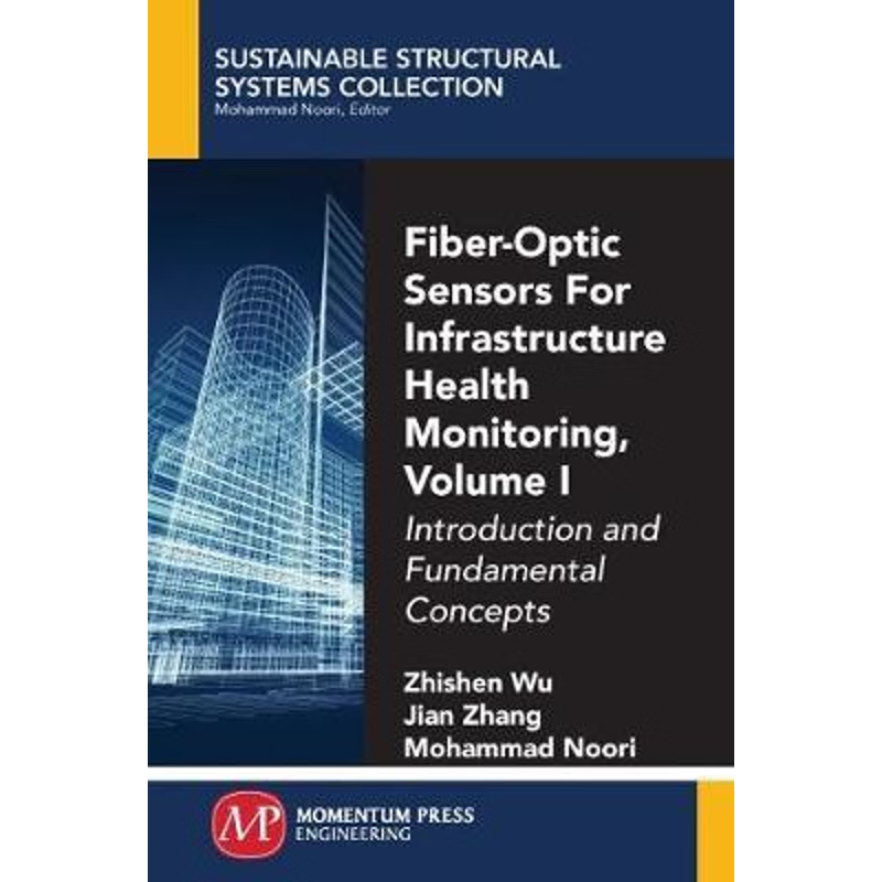 按需印刷Fiber-Optic Sensors For Infrastructure Health Monitoring, Volume I[9781945612244]