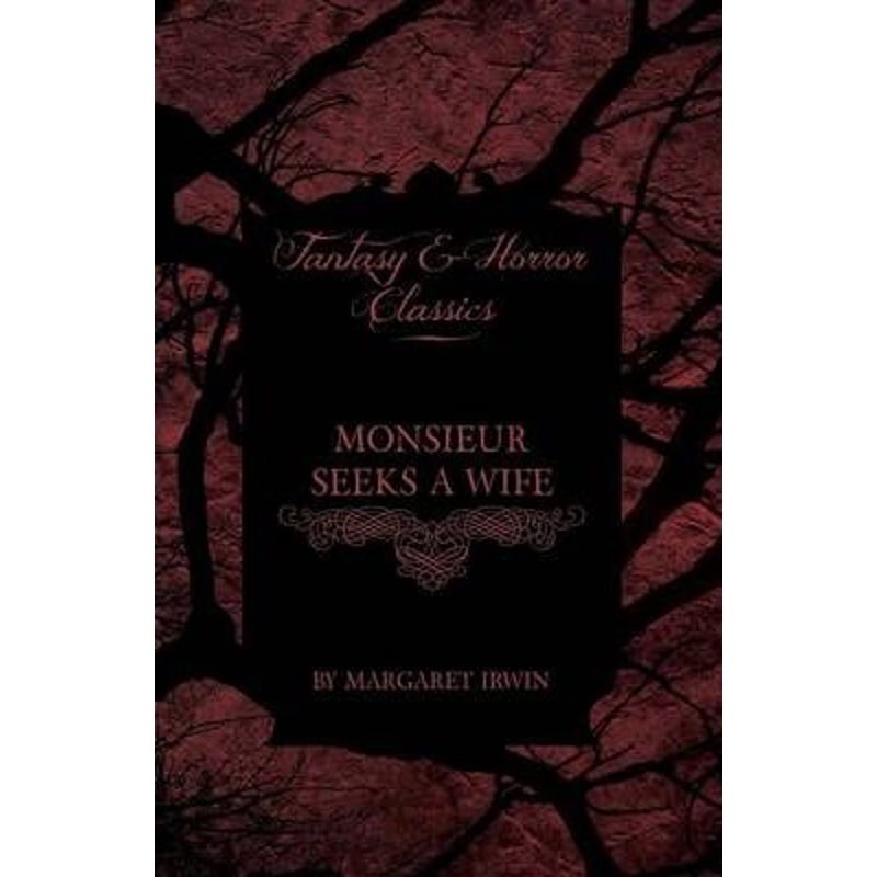 按需印刷Monsieur Seeks a Wife (Fantasy and Horror Classics)[9781447405474]