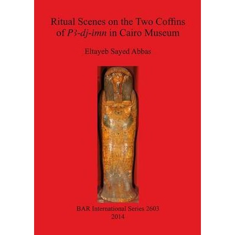 按需印刷Ritual Scenes on the Two Coffins of PA-dj-imn in Cairo Museum[9781407312354]