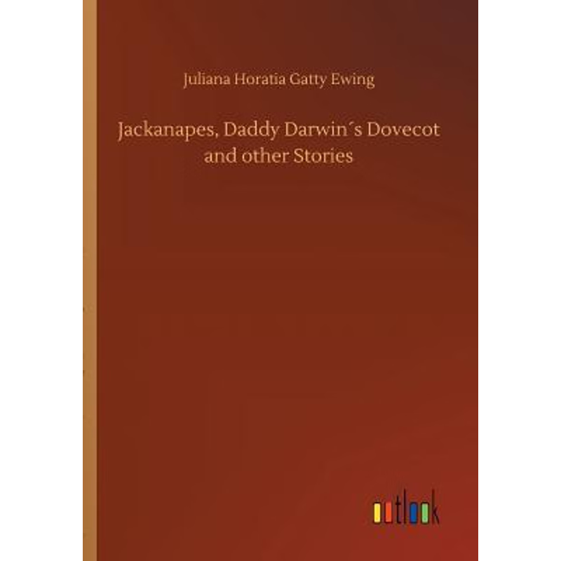 按需印刷Jackanapes, Daddy Darwin?s Dovecot and other Stories[9783734053504]