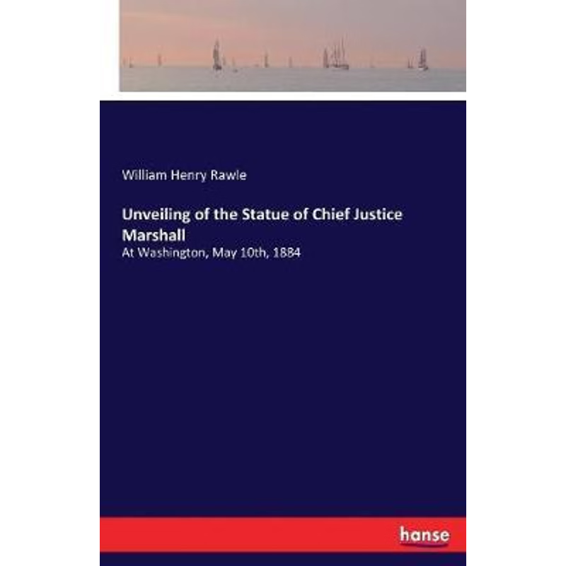 按需印刷Unveiling of the Statue of Chief Justice Marshall[9783337381127]