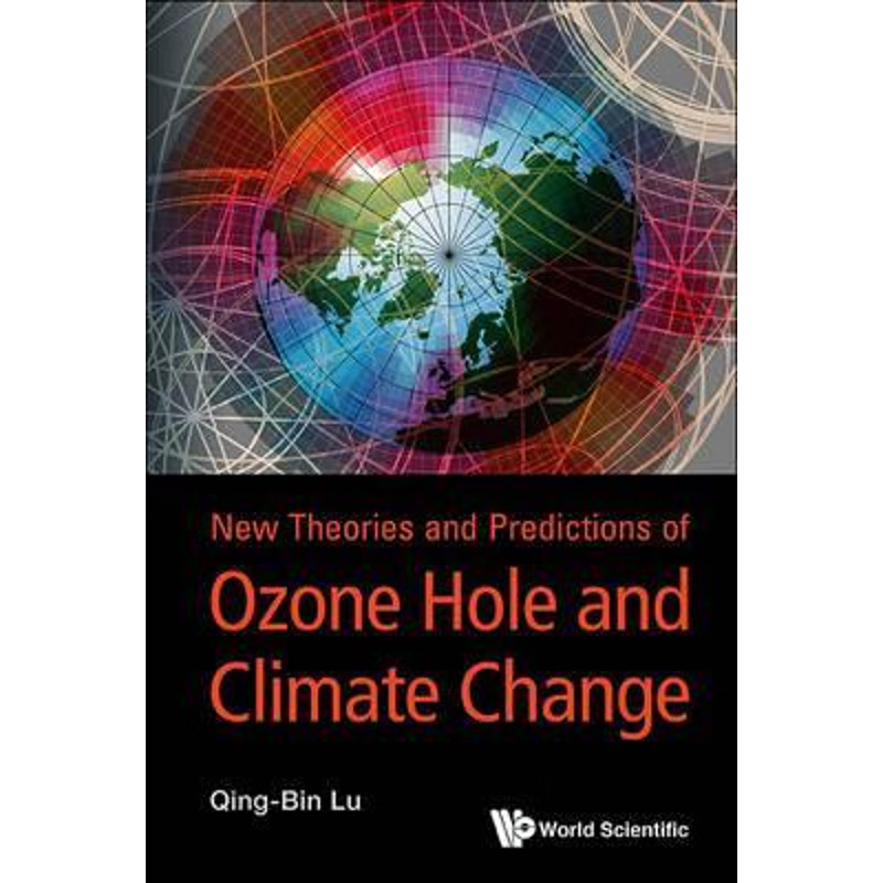 按需印刷New Theories and Predictions on the Ozone Hole and Climate Change[9789814619448]