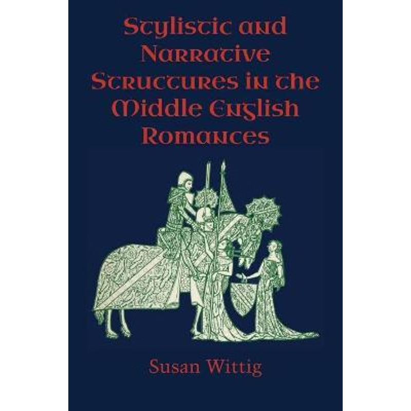 按需印刷Stylistic and Narrative Structures in the Middle English Romances[9780292766532]