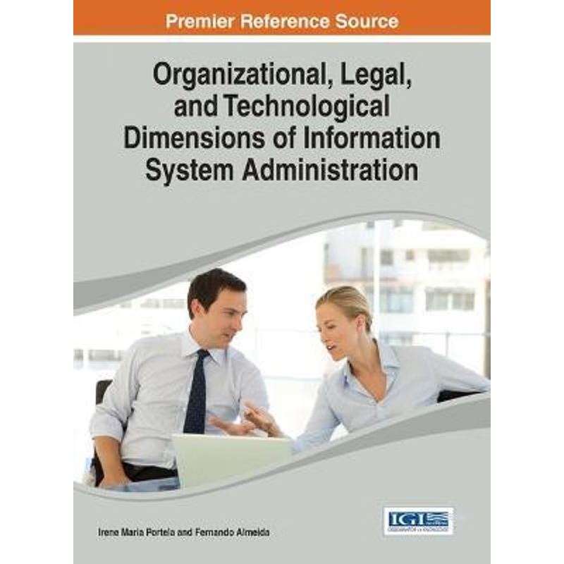 按需印刷Organizational, Legal, and Technological Dimensions of Information System Administation[9781466645264]