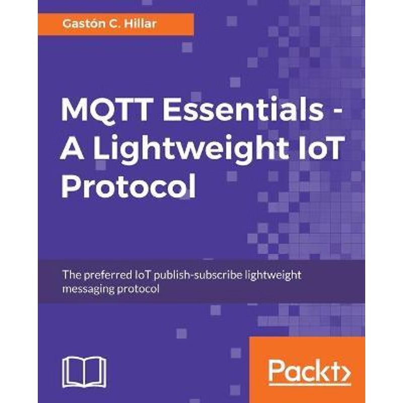 按需印刷MQTT Essentials - A Lightweight IoT Protocol[9781787287815]