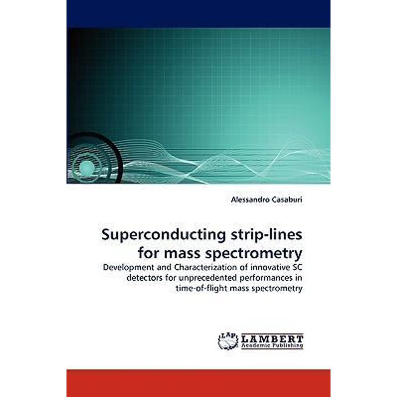 按需印刷Superconducting Strip-Lines for Mass Spectrometry[9783838392028]