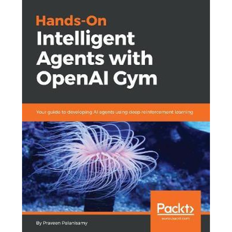 按需印刷Hands-On Intelligent Agents with OpenAI Gym[9781788836579]