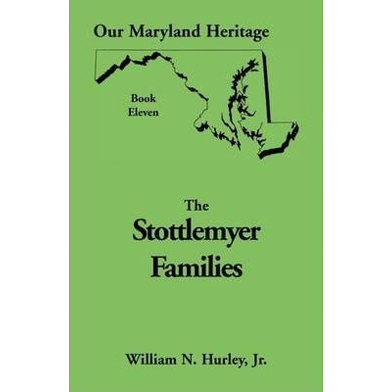 按需印刷Our Maryland Heritage, Book 11:Stottlemyer Families (Frederick and Washington County Maryland)[9780788409233]