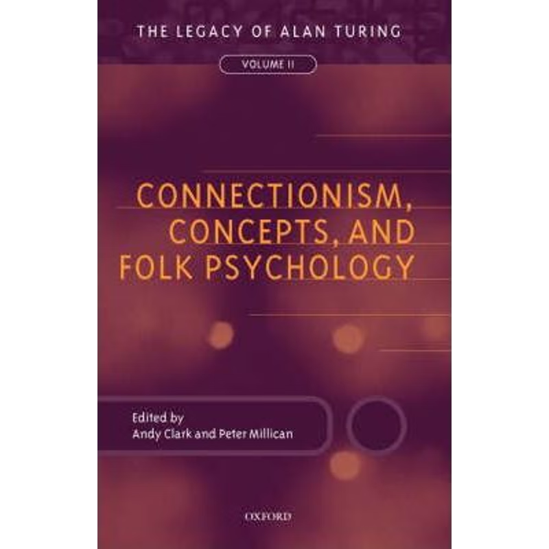 按需印刷Connectionism, Concepts, and Folk Psychology:The Legacy of Alan Turing, Volume II[9780198238751]