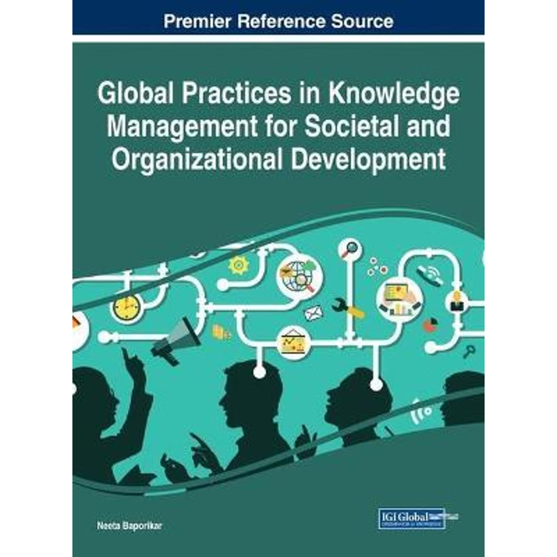 按需印刷Global Practices in Knowledge Management for Societal and Organizational Development[9781522530091]