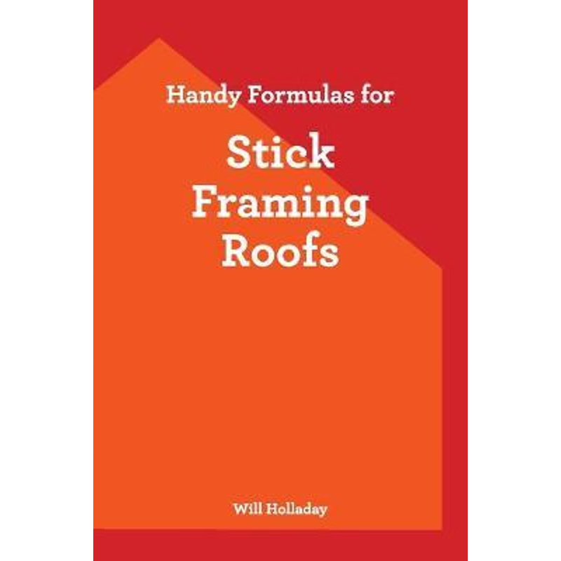 按需印刷Handy Formulas for Stick Framing Roofs[9780945186182]