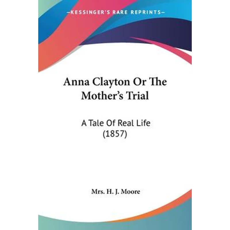 按需印刷Anna Clayton Or The Mother's Trial[9780548859131]