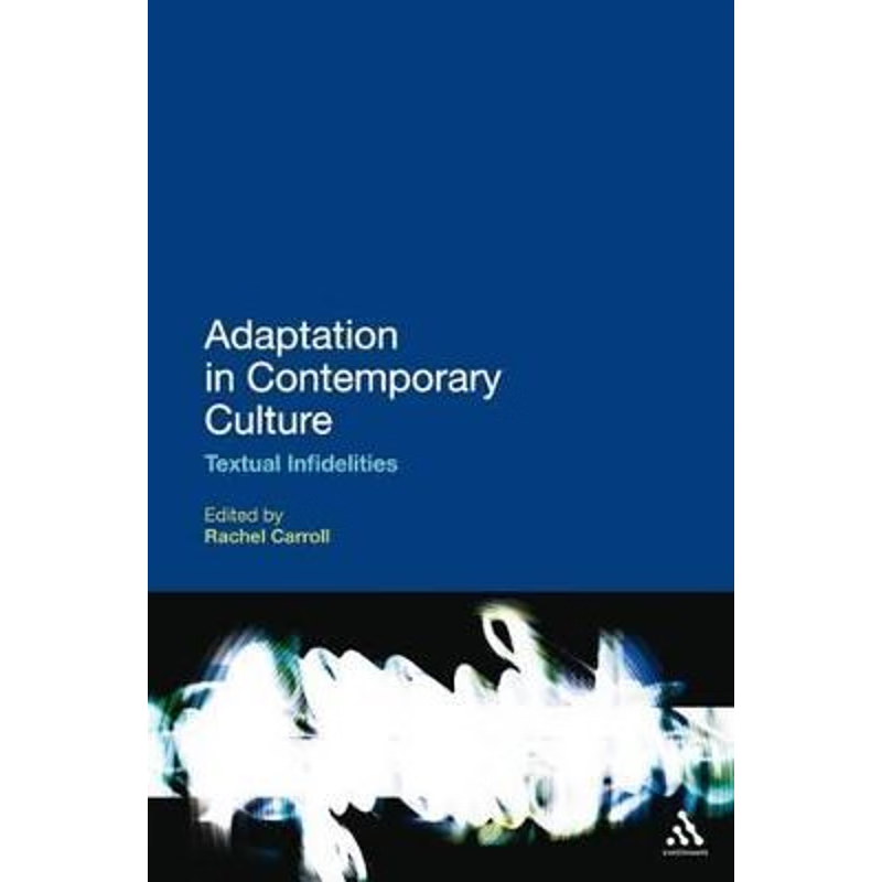 按需印刷Adaptation in Contemporary Culture:Textual Infidelities[9780826424648]