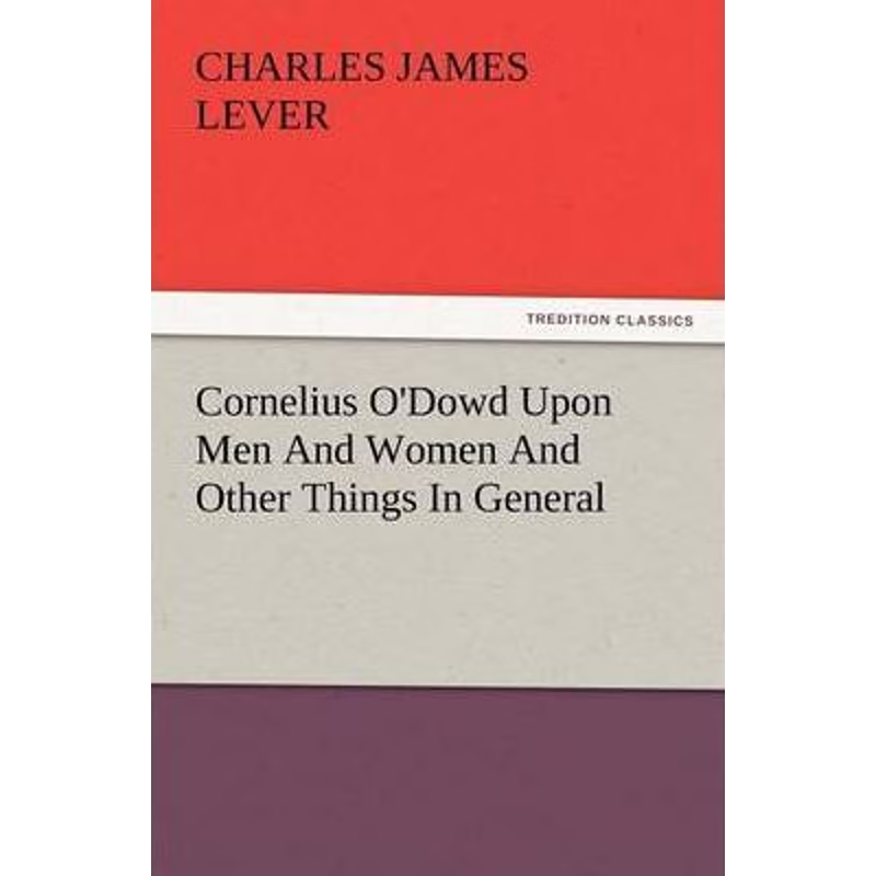 按需印刷Cornelius O'Dowd Upon Men and Women and Other Things in General[9783847227793]