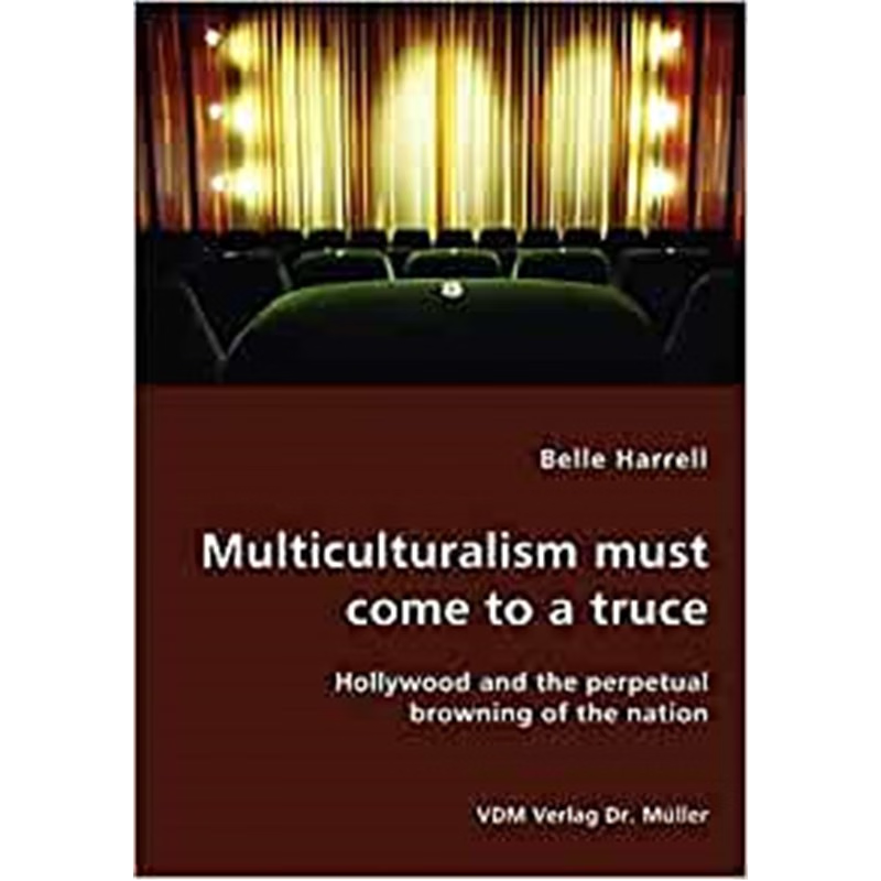 按需印刷Multiculturalism must come to a truce- Hollywood and the perpetual browning of the nation[9783836422871]