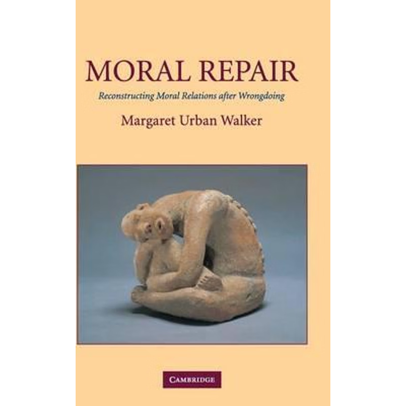 预订Moral Repair:Reconstructing Moral Relations after Wrongdoing