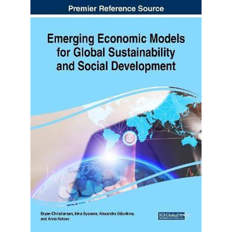 按需印刷Emerging Economic Models for Global Sustainability and Social Development[9781522557876]