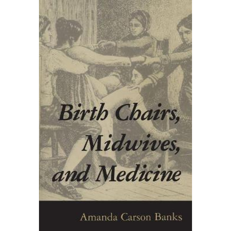 按需印刷Birth Chairs, Midwives, and Medicine[9781578061723]