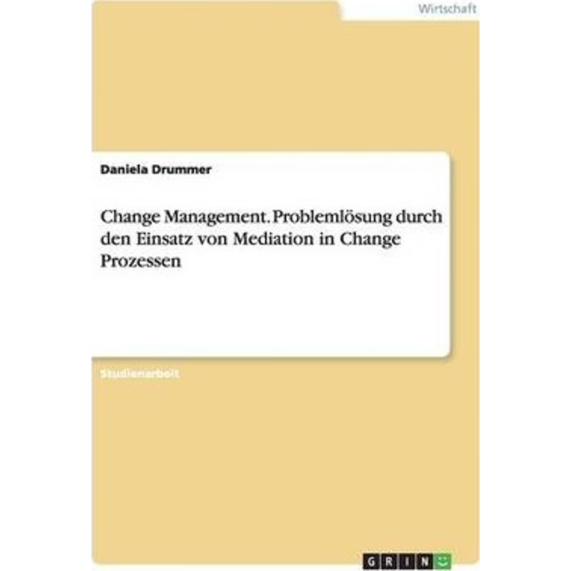 预订Change Management. Problemloesung durch den Einsatz von Mediation in Change Prozessen