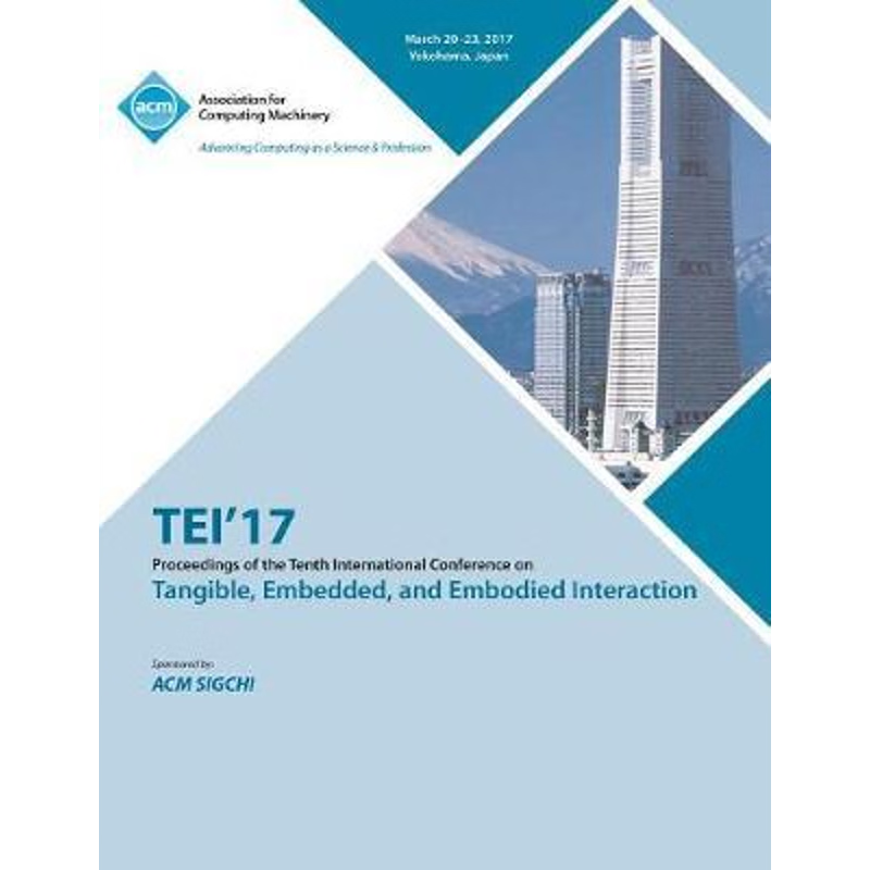 按需印刷TEI 17 Eleventh International Conference on Tangible, Embedded, and Embodied Interaction[9781450354509]