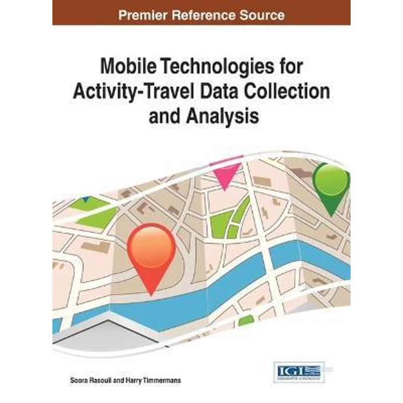 按需印刷Mobile Technologies for Activity-Travel Data Collection and Analysis[9781466661707]