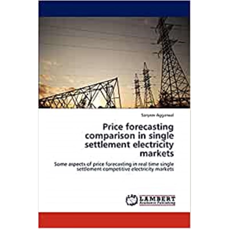 按需印刷Price Forecasting Comparison in Single Settlement Electricity Markets[9783659278150]