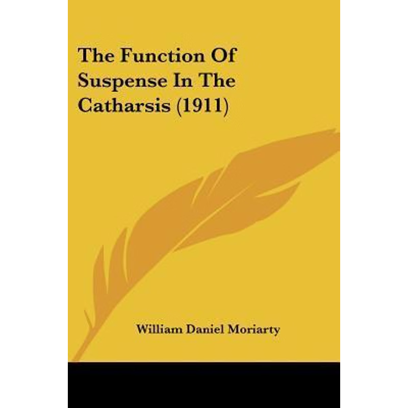 按需印刷The Function Of Suspense In The Catharsis (1911)[9781120882523]