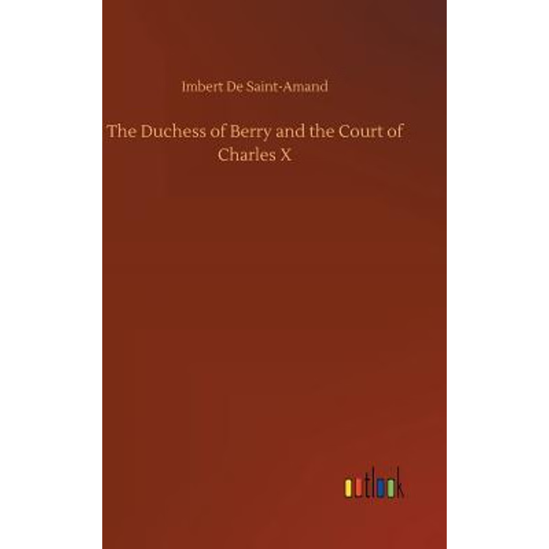 按需印刷The Duchess of Berry and the Court of Charles X[9783732690589]