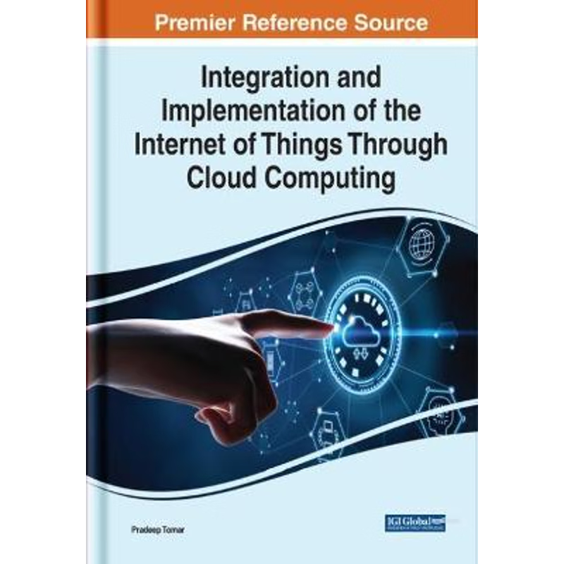 按需印刷Integration and Implementation of the Internet of Things Through Cloud Computing[9781799869818]