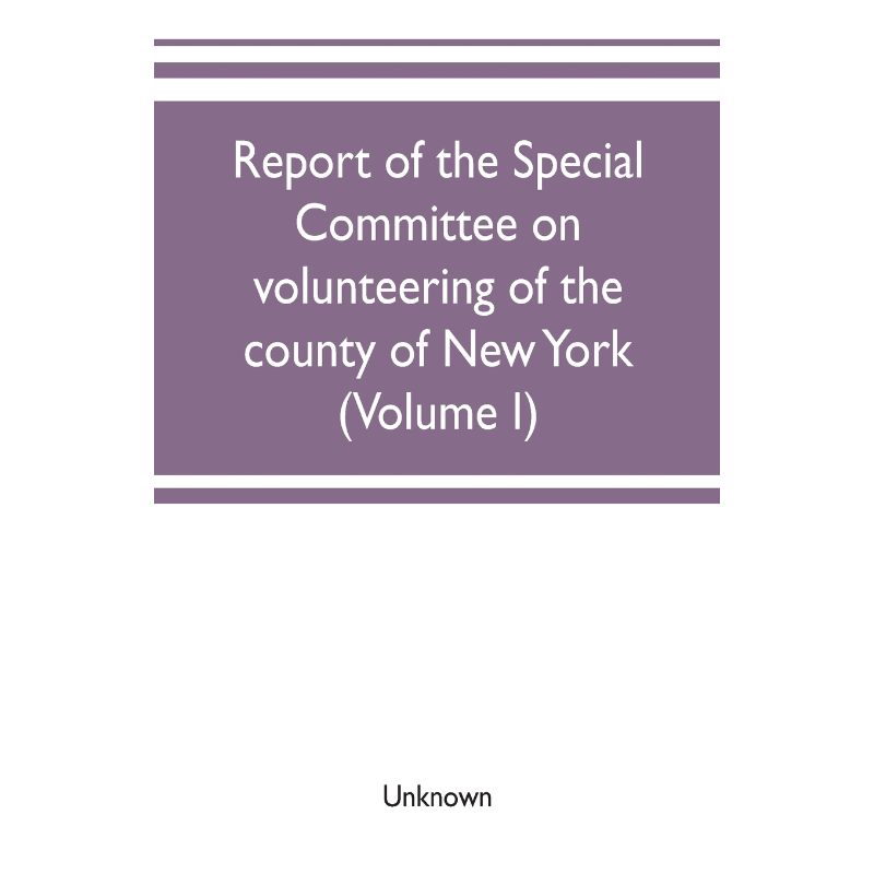 按需印刷Report of the Special committee on volunteering of the county of New York[9789353702571]