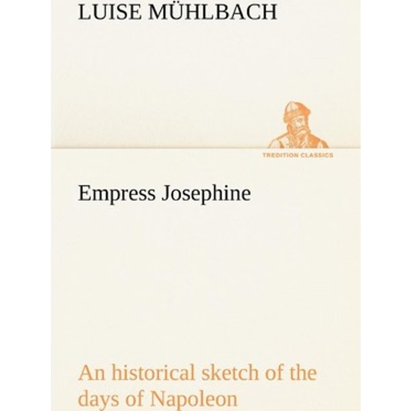 按需印刷Empress Josephine An historical sketch of the days of Napoleon[9783849155797]