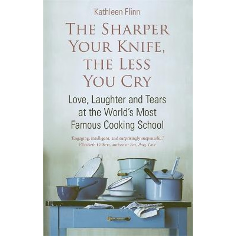 预订The Sharper Your Knife, The Less You Cry:Love, laughter and tears at the world's most famous cooking school
