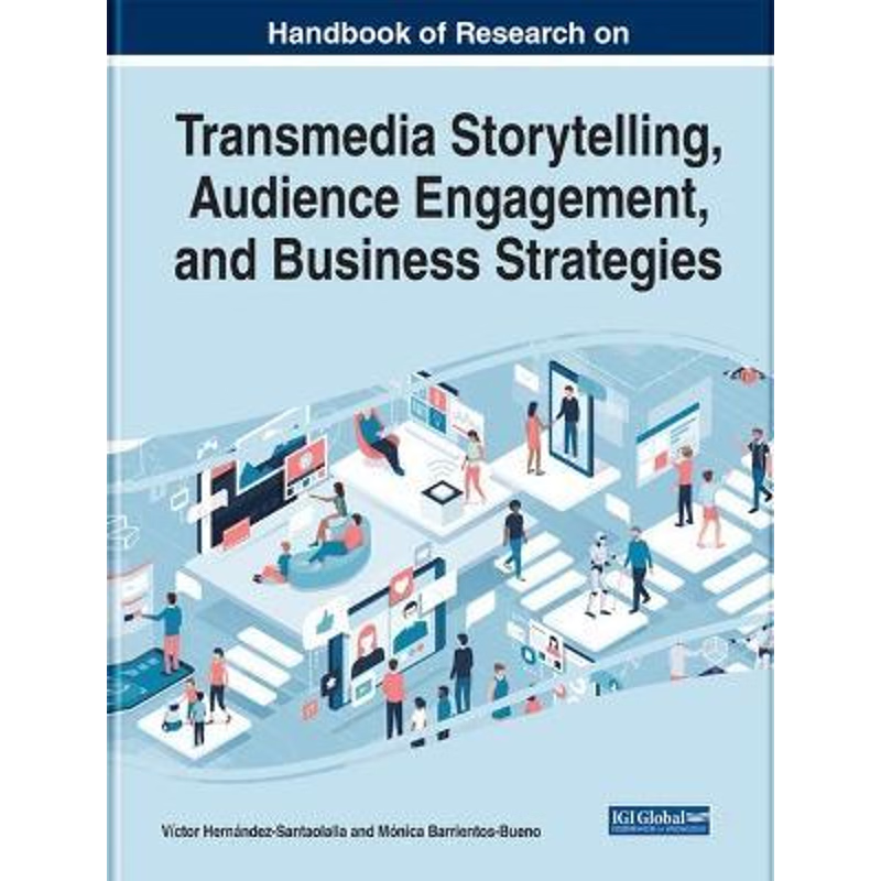 按需印刷Handbook of Research on Transmedia Storytelling, Audience Engagement, and Business Strategies[9781799831198]