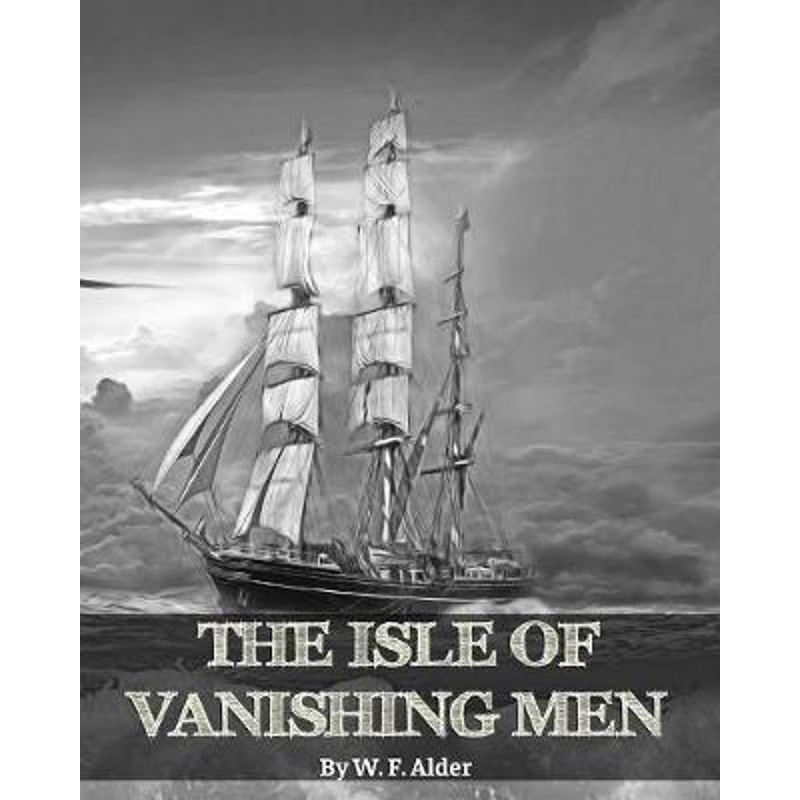 按需印刷The Isle of Vanishing Men- A Narrative of Adventure in Cannibal - Land[9780464834540]