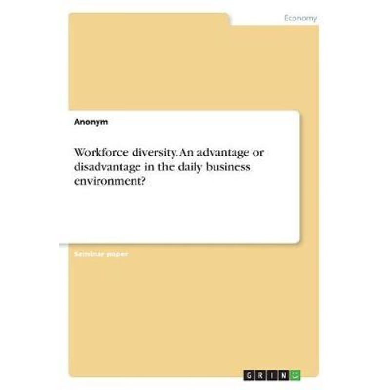 按需印刷Workforce diversity. An advantage or disadvantage in the daily business environment?[9783668431201]