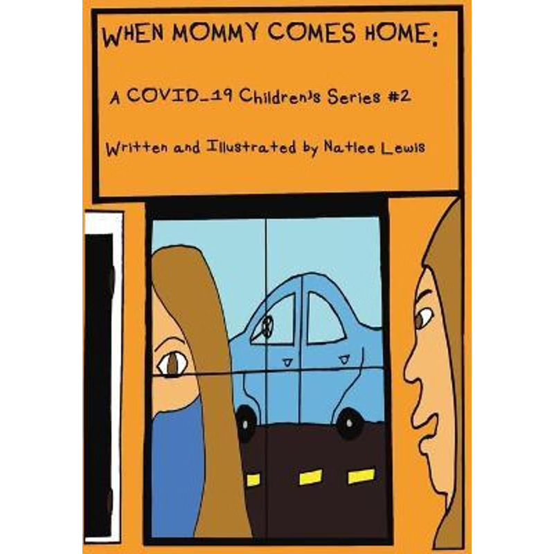 按需印刷When Mommy Comes Home:A COVID-19 Children's Series #2[9780578831701]