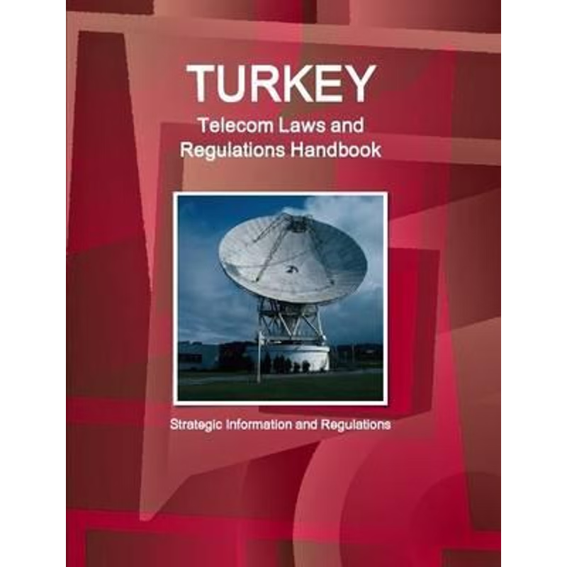 按需印刷Turkey Telecom Laws and Regulations Handbook - Strategic Information and Regulations[9781329164567]