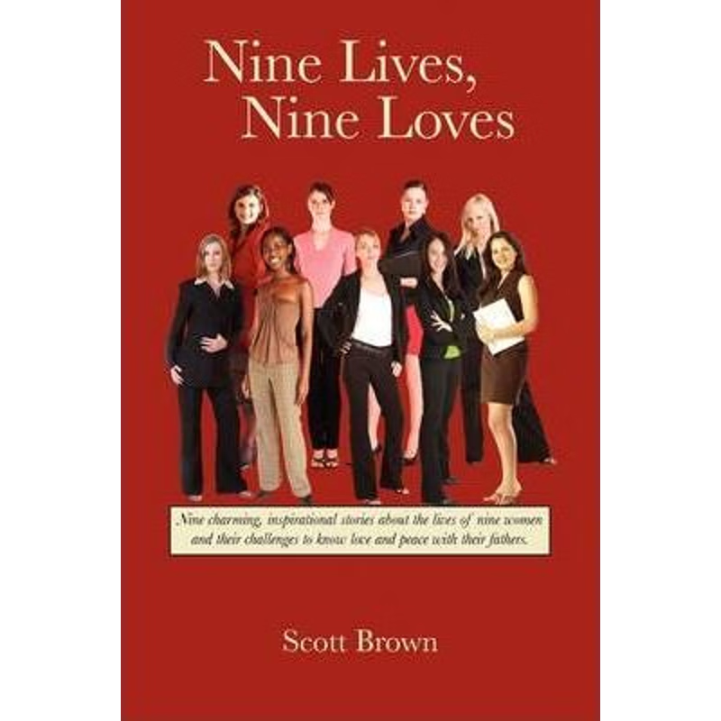 【按需印刷】Nine Lives, Nine Loves:Nine Charming, Inspiratio