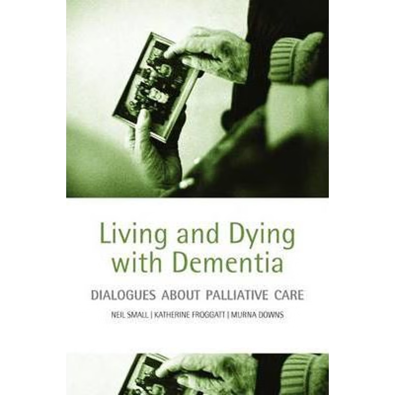 按需印刷Living and dying with dementia:Dialogues about palliative care[9780198566878]