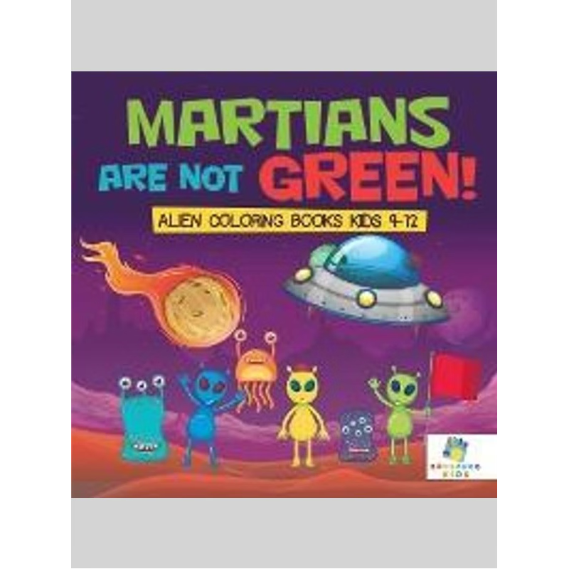 按需印刷Martians Are Not Green! | Alien Coloring Books Kids 9-12[9781645210436]