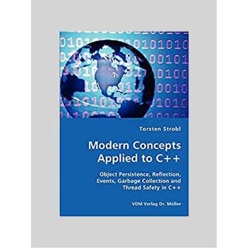 预订Modern Concepts Applied to C++ - Object Persistence, Reflection, Events, Garbage Collection and Thread Safety in C++