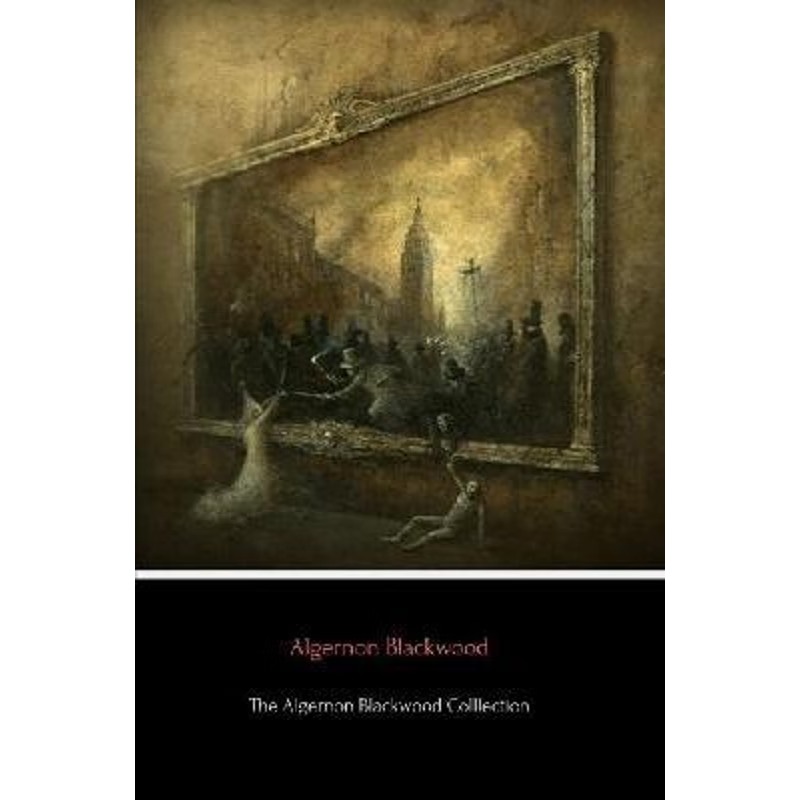 按需印刷The Algernon Blackwood Collection[9780359937738]